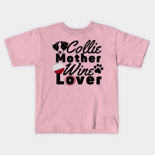 Collie Mother Wine Lover Kids T-Shirt